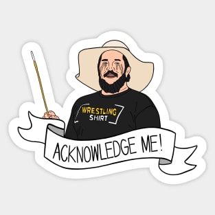 Acknowledge Me! Sticker